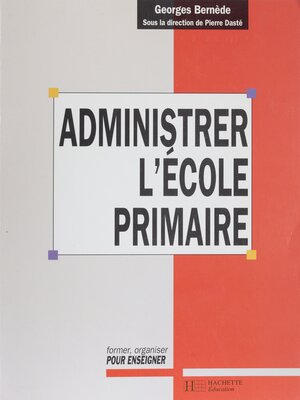 cover image of Administrer l'école primaire